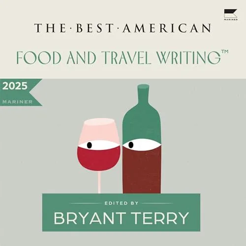 The Best American Food and Travel Writing 2025 By Bryant Terry, Jaya Saxena